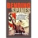 Bending Spines: The Propagandas of Nazi Germany and the German Democratic Republic (Rhetoric and Public Affairs Series)