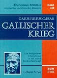 Produkt-Bild: Der Gallische Krieg. Die wortgetreue &Uuml;bersetzung in der neuen Rechtschreibung
