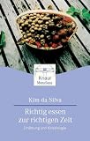 Richtig essen zur richtigen Zeit: Ern&auml;hrung und Kinesiologie - Kim da Silva