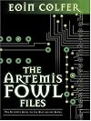 The Artemis Fowl Files: The Ultimate Guide to the Best-selling Series