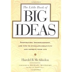 Little Book of Big Ideas: Inspiration, Encouragement and Tips to Stimulate Creativity and Improve Your Life
