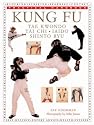 Kung Fu: A Practical Guide to Kung Fu, Tae Kwondo, Tai Chi, Kendo, Iado and Shinto Ryu (Practical Handbook)