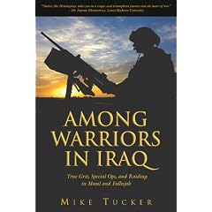 Among Warriors in Iraq: True Grit, Special Ops, and Lock-and-load Raiding in Mosul and Fallujah