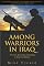 Among Warriors in Iraq: True Grit, Special Ops, and Raiding in Mosul and Fallujah