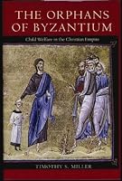 The Orphans of Byzantium: Child Welfare in the Christian Empire