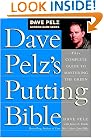 Dave Pelz's Putting Bible: The Complete Guide to Mastering the Green (Dave Pelz Scoring Game Series)