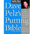 Dave Pelz's Putting Bible: The Complete Guide to Mastering the Green (Dave Pelz Scoring Game... by Dave Pelz and James A. Frank