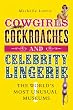 Cowgirls, Cockroaches & Celebrity Lingerie: The World's Most Unusual Museums