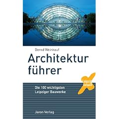Architekturf�hrer: Die 100 wichtigsten Leipziger Bauwerke