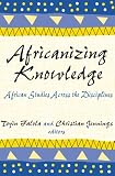 Africanizing Knowledge: African Studies Across the Disciplines