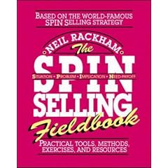 The S.P.I.N. Selling Fieldbook: Practical Tools, Methods, Exercises and Resources