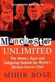 Manchester Unlimited: The Money, Egos and Infighting Behind the World's Richest Soccer Club
