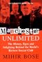 Manchester Unlimited: The Money, Egos and Infighting Behind the World's Richest Soccer Club