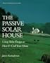 The Passive Solar House: Using Solar Design to Heat and Cool Your Home (Real Goods Independent Living Book)