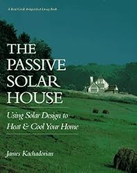 The Passive Solar House: Using Solar Design to Heat and Cool Your Home (Real Goods Independent Living Book)