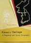 Korea's Heritage: A Regional and Social Geography