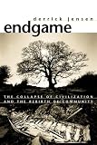 Endgame: Collapse of Civilization and the Rebirth of Community v. 1