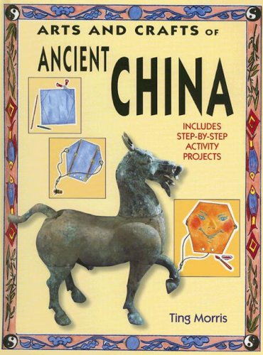 Arts And Crafts Of Ancient China (Arts & Crafts of the Ancient World)