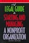 A Legal Guide to Starting and Managing a Nonprofit Organization, 2nd Edition