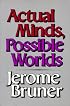 Actual Minds, Possible Worlds (The Jerusalem-Harvard Lectures)