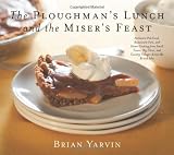 Ploughman's Lunch and the Miser's Feast: Authentic Pub Food, Restaurant Fare, and Home Cooking from Small Towns, Big Cities, and Country Villages Across the British Isles