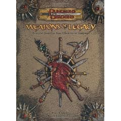 Weapons of Legacy (Dungeons and Dragons v3.5 Supplement) (Dungeons & Dragons)