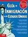 Guía de Inmigración a los Estados Unidos, 4E (Guia De Inmigracion a Los Estdos Unidos) (Spanish Edition)
