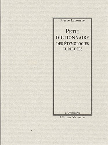 Petit dictionnaire des étymologies curieuses en ligne Petit dictionnaire des étymologies curieuses en ligne