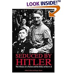 Seduced By Hitler.  The Choices of a Nation and the Ethics of Survival