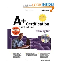 A+ Certification Kit: All-in-one training for CompTIA's revised A+ Core Hardware and Operating Systems Technologies Exam (IT Professional)