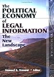 The Political Economy of Legal Information: The New Landscape (Legal Reference Services) Samuel E Trosow