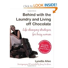 Behind with the Laundry and Living Off Chocolate: Life Changing Strategies for Busy Women