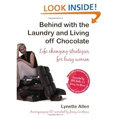 Behind with the Laundry and Living Off Chocolate: Life Changing Strategies for Busy Women