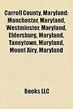 Carroll County, Maryland: Manchester, Maryland, Westminster, Maryland, Eldersburg, Maryland, Taneytown, Maryland, Mount Airy, Maryland-