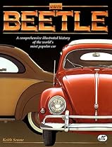 Vw Beetle: A Comprehensive Illustrated History of the World's Most Popular Car