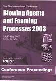 Blowing agents and foaming processes 2003 : the 5th two-day conference dedicated to the critical role of blowing agents in foamed plastics and rubber