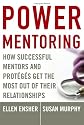 Power Mentoring: How Successful Mentors and Proteges Get the Most Out of Their Relationships