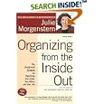 Organizing from the Inside Out, second edition: The Foolproof System For Organizing Your Home, Your Office and Your Life by Julie Morgenstern