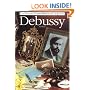 Debussy (The Illustrated Lives of the Great Composers Series)