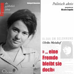 Politisch aktiv: ... eine Fremde bleibt sie doch (Ulrike Meinhof)