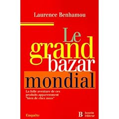 Le grand Bazar mondial : La folle aventure de ces produits apparemment