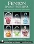 Fenton Basket Patterns: Acanthus to Hummingbird (Schiffer Book for Collectors)