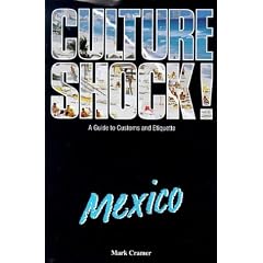 Culture Shock! Mexico: A Guide to Customs and Etiquette
