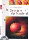 Image of Die Magie der Ölmalerei / Mit DVD: Das Licht drigieren. Anleitungen und Tipps live auf DVD