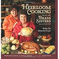 Heirloom Cooking With the Brass Sisters: Recipes You Remember and Love