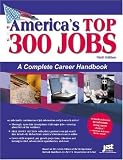America`s Top 300 Jobs: A Complete Career Handbook (America`s Top 300 Jobs)