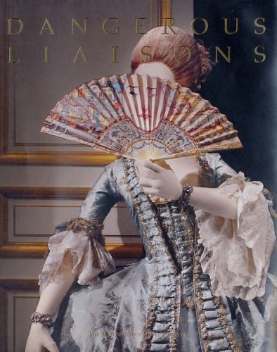 Dangerous Liaisons: Fashion and Furniture in the Eighteenth Century (Metropolitan Museum of Art Publications)