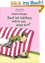 Darf ich bleiben, wenn ich leise bin?