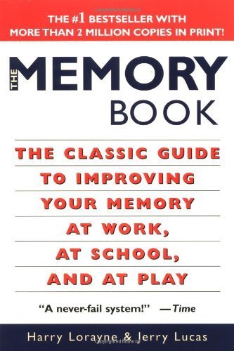 The Memory Book: The Classic Guide to Improving Your Memory at Work, at School, and at Play 1st (first) Ballantine Boo Edition by Lorayne, Harry, Lucas, Jerry published by Ballantine Books (1996)