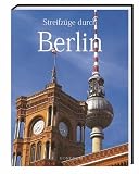 Streifz&uuml;ge durch Berlin - Moritz Fahrner, Reiner Elsen, Ulf B&ouml;ttcher
